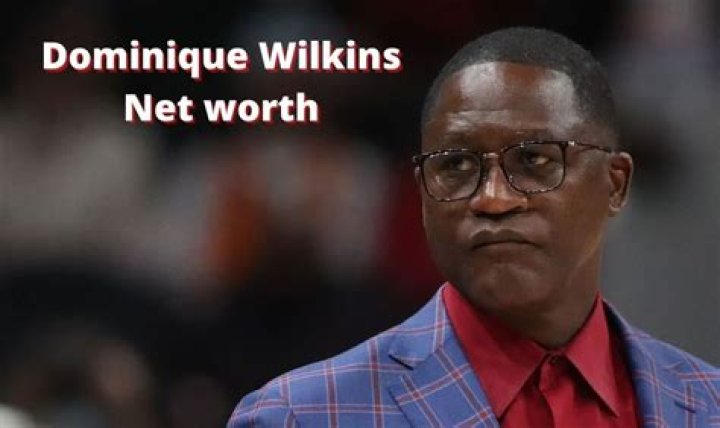 Dominique Wilkins' Wealth: Net Worth, Achievements, and More