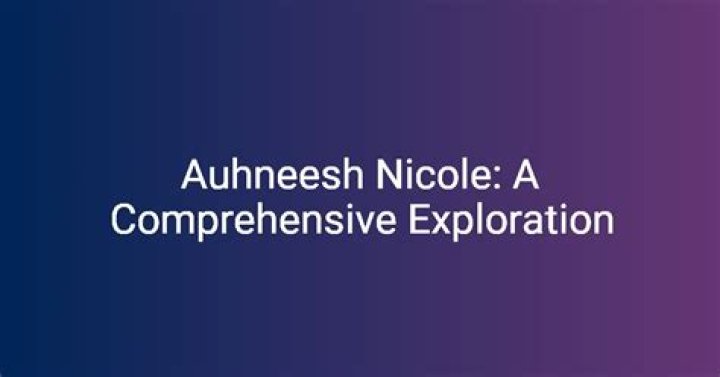 Exploring the Life and Influence of Auhneesh_Nicole