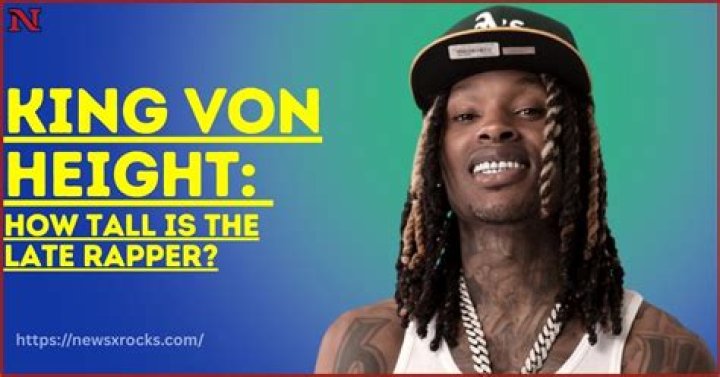 King Von: Height, Impact, and Legacy