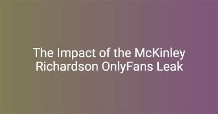 McKinley Richardson Leaks: The Truth Behind the Controversy and Impact