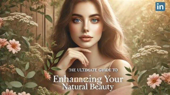 The Ultimate Guide to Enhancing Your Natural Beauty