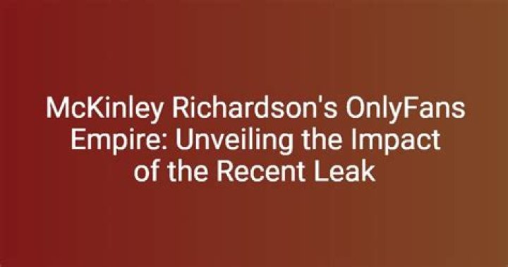 Unveiling the Mysteries of McKinley Richardson Leaks